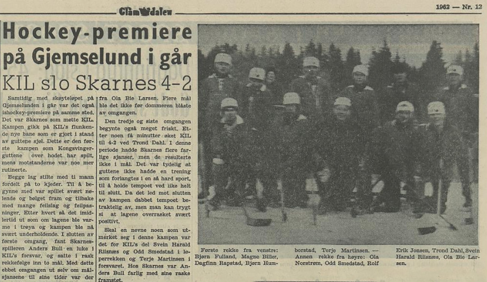 14. januar 1962 spilte Kongsvinger sin første offisielle kamp da de vant 4-2 over Skarnes.