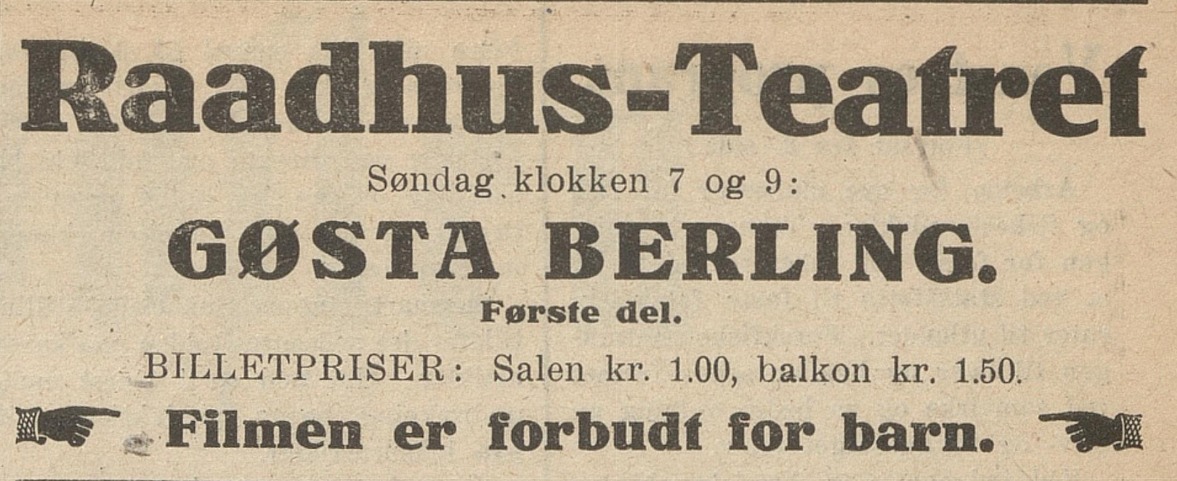 Gösta Berlings Saga ble vist i Rådhus-Teatret i juni og juli 1924. Filmen hadde blant annet Greta Garbo på rollelisten og på grunn av at den varte i over tre timer ble den delt i to deler.