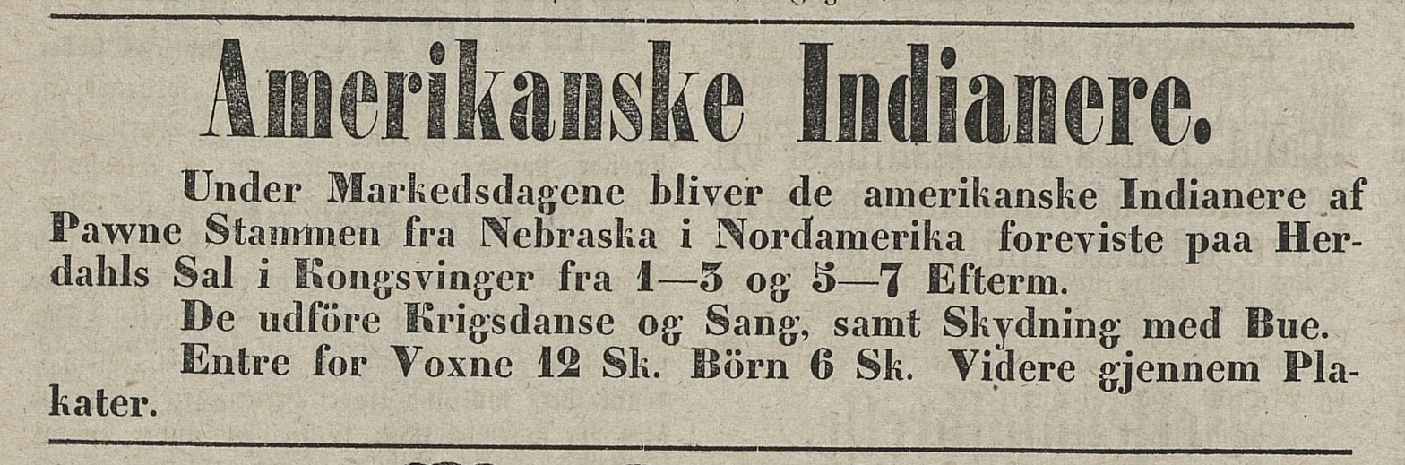 Hedemarkens Amtstidende annonserte for Amerikanske Indianere fra Nebraska under markedsdagene i oktober 1874. Det var to show daglig med krigsdans, sang og skyting med pil og bue.