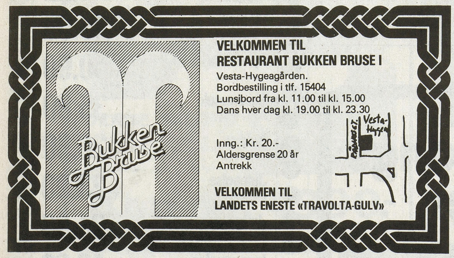 Bukken Bruse annonserte i 1979 med landets eneste Travolta-gulv. Det var 20-&aring;rs aldersgrense og pent antrekk om du ville inn. Her skulle det v&aelig;re stil!