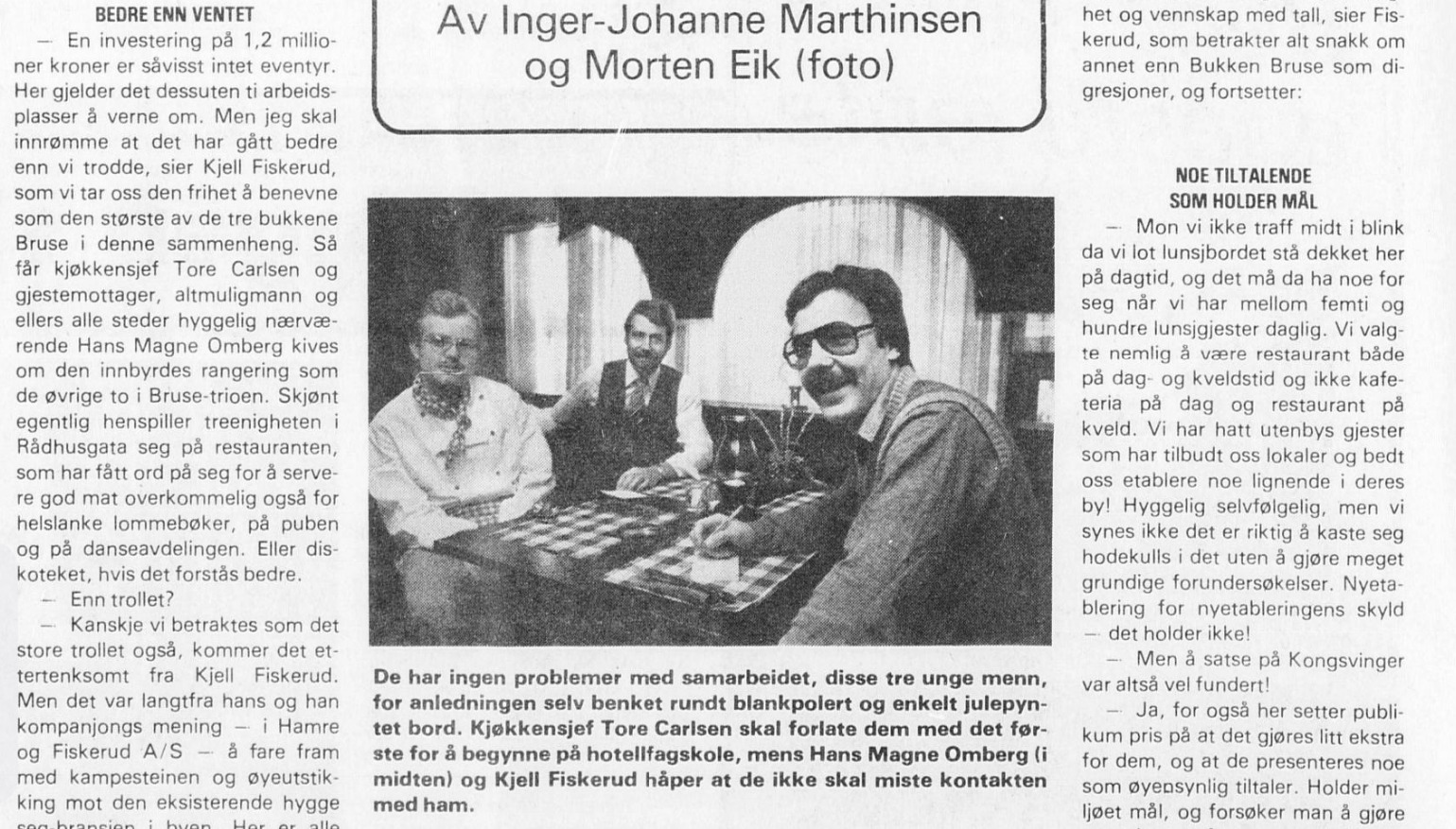 Etter ett &aring;rs drift av Bukken Bruse er Kjell Fiskerud, Hans Magne Omberg og kj&oslash;kkensjef Tore Carlsen forn&oslash;yde.